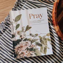 Load image into Gallery viewer, Pray | Cultivating a Passionate Practice of Prayer
