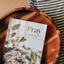 Load image into Gallery viewer, Pray | Cultivating a Passionate Practice of Prayer
